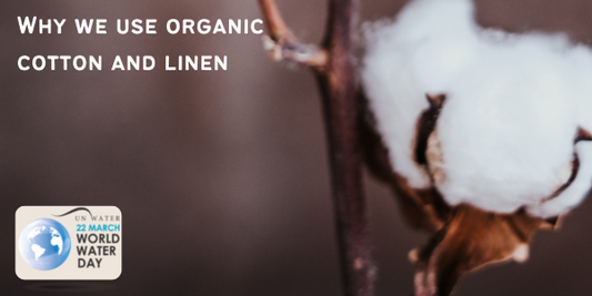 World Water Day: Why we use organic cotton and linen